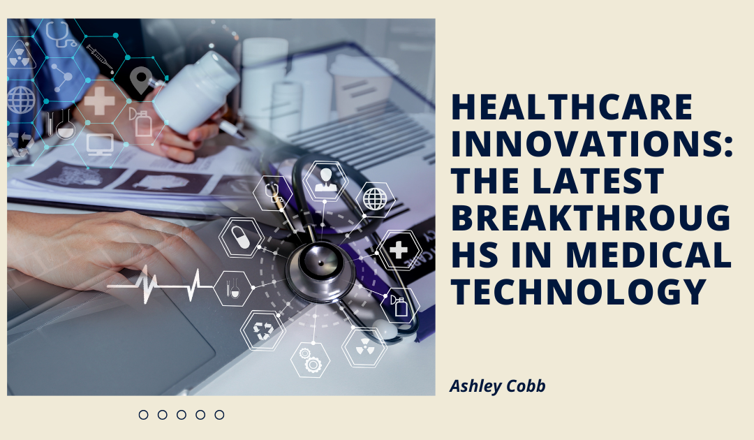 Healthcare Innovations: The Latest Breakthroughs in Medical Technology