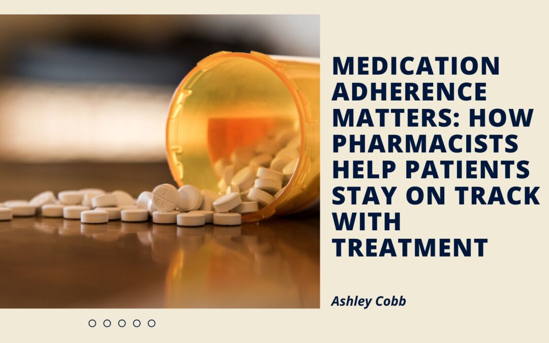 Medication Adherence Matters: How Pharmacists Help Patients Stay on Track With Treatment